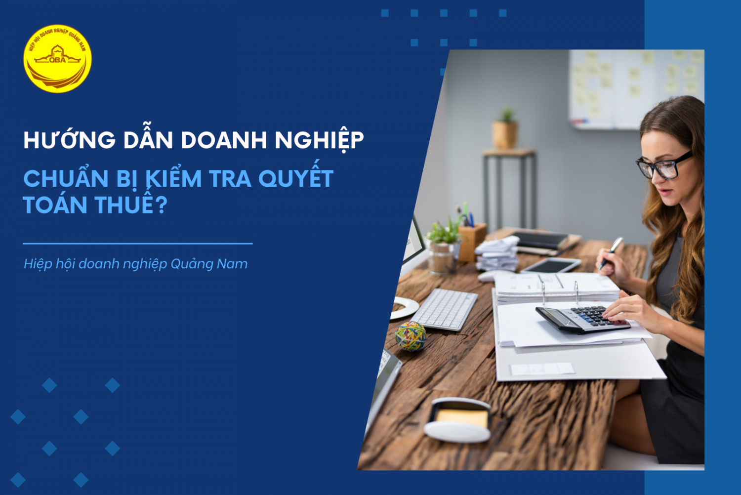 Hướng dẫn doanh nghiệp chuẩn bị kiểm tra quyết toán thuế